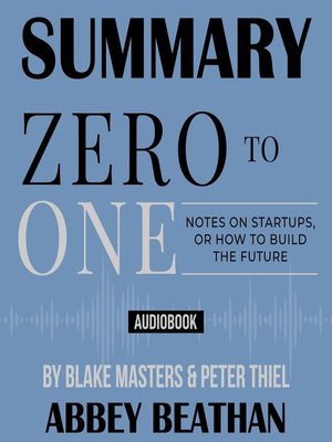 cover image of Summary of Zero to One: Notes on Startups, or How to Build the Future by Blake Masters & Peter Thiel